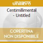 Centimillimental - Untitled cd