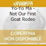 Yo-Yo Ma - Not Our First Goat Rodeo cd