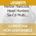 Herbie Hancock - Head Hunters Sa-Cd Multi Hybrid Edition cd