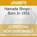 Hamada Shogo - Born In 1952 cd