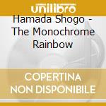 Hamada Shogo - The Monochrome Rainbow cd