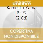 Kame To Yama P - Si (2 Cd) cd