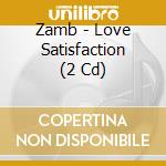 Zamb - Love Satisfaction (2 Cd) cd