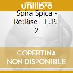 Spira Spica - Re:Rise - E.P.- 2 cd