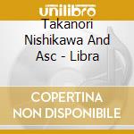Takanori Nishikawa And Asc - Libra cd