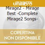 Mirage2 - Mirage Best -Complete Mirage2 Songs- cd