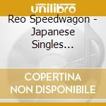 Reo Speedwagon - Japanese Singles Collection - Greatest Hits (2 Cd) cd