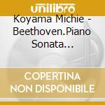 Koyama Michie - Beethoven.Piano Sonata Nos.28&29 cd musicale