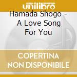 Hamada Shogo - A Love Song For You cd