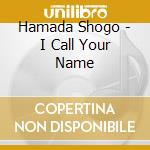 Hamada Shogo - I Call Your Name cd