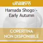 Hamada Shogo - Early Autumn cd