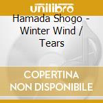 Hamada Shogo - Winter Wind / Tears cd