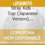 Stray Kids - Top (Japanese Version) (Limited B) (2 Cd) cd