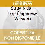 Stray Kids - Top (Japanese Version) cd