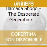 Hamada Shogo - The Desperate Generatin / Tokyo cd