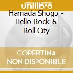 Hamada Shogo - Hello Rock & Roll City cd