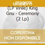 (LP Vinile) King Gnu - Ceremony (2 Lp) lp vinile