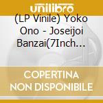 (LP Vinile) Yoko Ono - Joseijoi Banzai(7Inch White Vinyl) vinile
