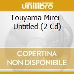 Touyama Mirei - Untitled (2 Cd) cd