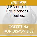 (LP Vinile) The Cro-Magnons - Boudou Chile(Bo Chile) vinile