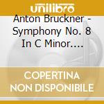 Anton Bruckner - Symphony No. 8 In C Minor. Wab 108 (Edition Haas) cd musicale