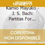 Kamio Mayuko - J. S. Bach: Partitas For Solo Violin cd