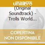 (Original Soundtrack) - Trolls World Tour cd