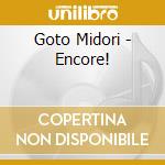 Goto Midori - Encore! cd musicale