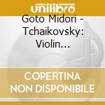 Goto Midori - Tchaikovsky: Violin Concerto & Shostakovich: Violin Concerto No. 1 cd musicale