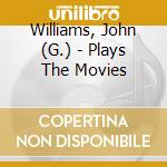 Williams, John (G.) - Plays The Movies cd
