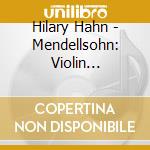 Hilary Hahn - Mendellsohn: Violin Concerto & Brahms: Violin Concerto cd