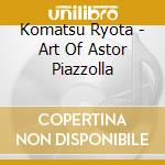 Komatsu Ryota - Art Of Astor Piazzolla cd