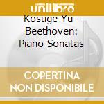 Kosuge Yu - Beethoven: Piano Sonatas cd