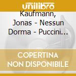 Kaufmann, Jonas - Nessun Dorma - Puccini Aubum cd