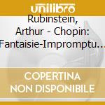 Rubinstein, Arthur - Chopin: Fantaisie-Impromptu - Impromptus (Complete). Etc. cd