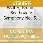 Walter, Bruno - Beethoven: Symphony No. 5 & No. 6 'Pastoral' cd