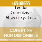 Teodor Currentzis - Stravinsky: Le Sacre Du Printemps cd