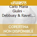 Carlo Maria Giulini - Debbusy & Ravel: Orchestral Works cd