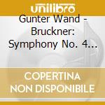Gunter Wand - Bruckner: Symphony No. 4 'Romantic' cd musicale