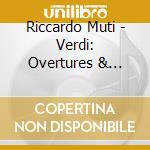 Riccardo Muti - Verdi: Overtures & Preludes cd musicale
