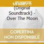 (Original Soundtrack) - Over The Moon cd