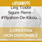 Ling Tosite Sigure Pierre - #Piyahon-De-Kikou (2 Cd) cd musicale
