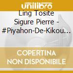 Ling Tosite Sigure Pierre - #Piyahon-De-Kikou (2 Cd) cd
