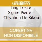 Ling Tosite Sigure Pierre - #Piyahon-De-Kikou cd