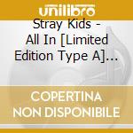 Stray Kids - All In [Limited Edition Type A] (Cd+Dvd) cd