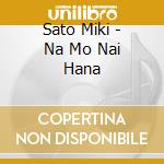 Sato Miki - Na Mo Nai Hana cd