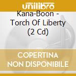 Kana-Boon - Torch Of Liberty (2 Cd) cd