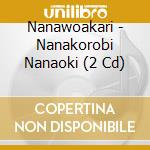 Nanawoakari - Nanakorobi Nanaoki (2 Cd) cd