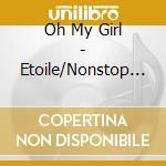Oh My Girl - Etoile/Nonstop Japanese Ver. (2 Cd) cd