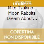 Mito Tsukino - Moon Rabbits Dream About Virtual (2 Cd) cd